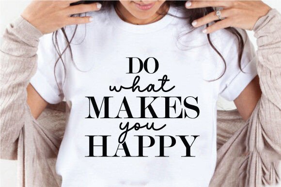 Review: Do What Makes You Happy Quote SVG PNG for Embroidery