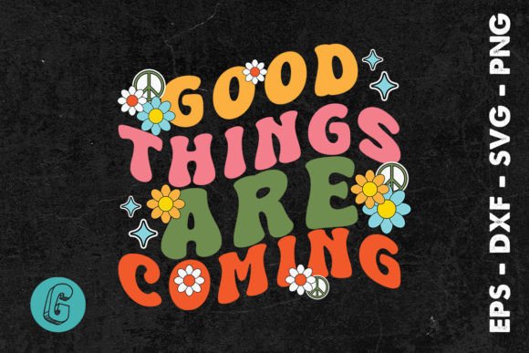 Review: Good Things Are Coming Quote SVG for Embroidery