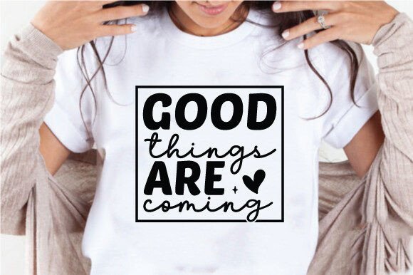 Review: Good Things Are Coming Quote SVG PNG for Embroidery