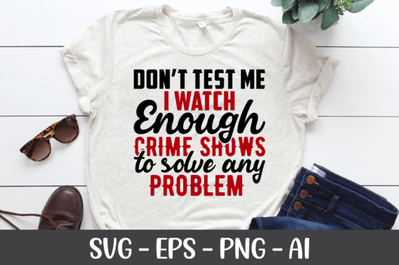 Reviewing Don t Test Me I Watch Enough Crime Shows