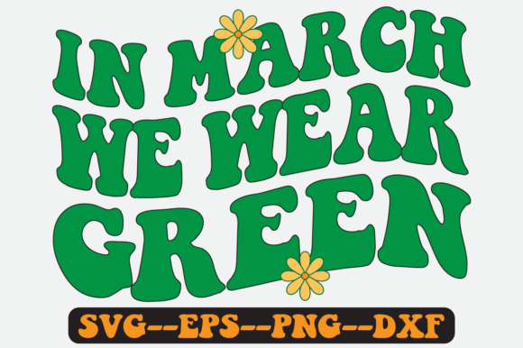 Reviewing the In March We Wear Green Quote Retro Svg